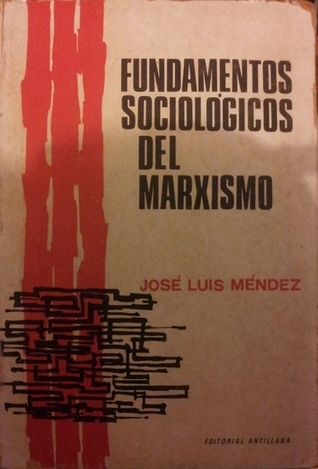 José Luis Méndez: Fundamentos sociológicos del marxismo (Paperback, Español language, Editorial Antillana)